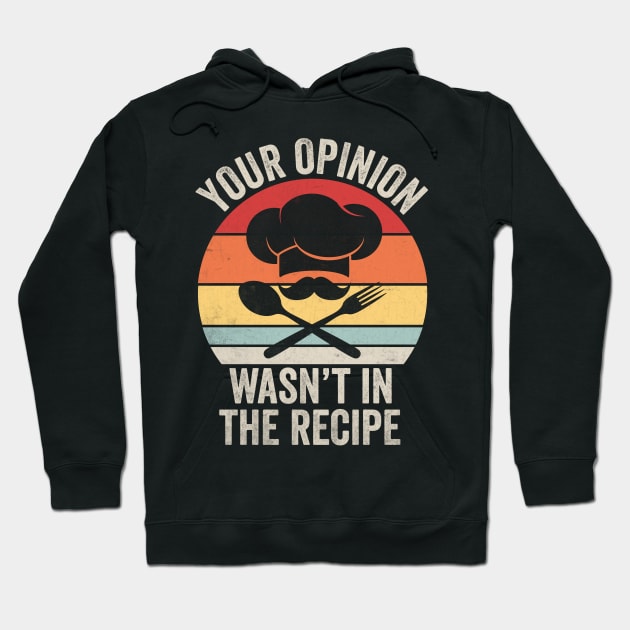 Your opinion wasn’t in my recipe Hoodie by Fun Planet